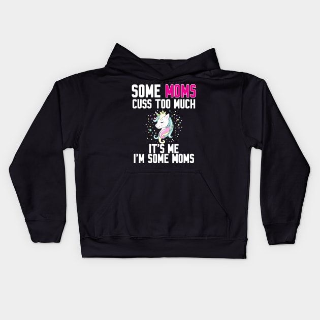 Some Moms cuss too much Kids Hoodie by Work Memes